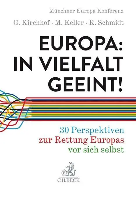 Europa: In Vielfalt geeint! 30 Perspektiven zur Rettung Europas vor sich selbst Buch von Gregor Kirchhof online